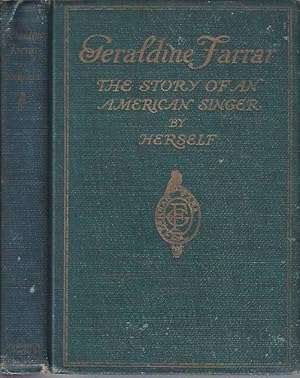 Imagen del vendedor de Geraldine Farrar: the Story of an American Singer by Herself a la venta por The Ridge Books