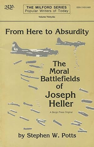 Bild des Verkufers fr From Here to Absurdity: The Moral Battlefields of Joseph Heller zum Verkauf von Kenneth A. Himber