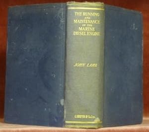 Seller image for The Running and Maintenance of the Marine Diesel Engine. A Reference Book for Marine Engineers and Others Qualifying as Engineers of Motor Vessels, Givins Practical Suggestions from Sea Experience. Fithe Edition Rewritten and Enlarged. Second Impression. for sale by Bouquinerie du Varis