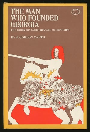 Seller image for The Man Who Founded Georgia for sale by Between the Covers-Rare Books, Inc. ABAA