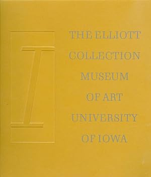 Seller image for The Owen and Leone Elliott Collection (Inaugurating the Opening of the University of Iowa Museum of Art) for sale by The Haunted Bookshop, LLC