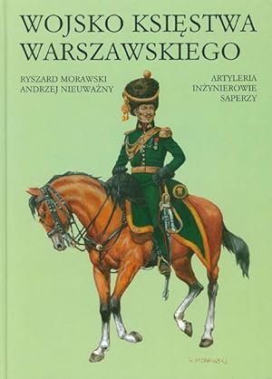 Image du vendeur pour WOJSKO KSIESTWA WARSZAWSKIEGO. ARTYLERIA, INZYNIEROWIE, SAPERZY. (ARMY OF THE GRAND DUCHY OF WARSAW. ARTILLERY, ENGINEERS & PIONEERS) mis en vente par Mikhail Barkovskiy