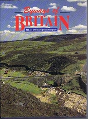 Imagen del vendedor de Byways of Britain: The Lake District; North-East England; The North York Moors; The Yorkshire Dales; The Peak District; the Welsh Borders; The Cotswolds; the Mendips; the Chilterns; South of England; Dorset; Devon & Cornwall; Wales; Scotland a la venta por Bailgate Books Ltd