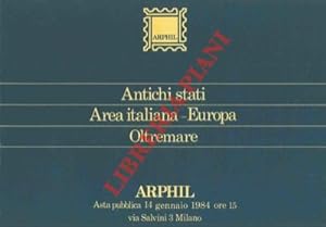 Arphil. Antichi stati. Area italiana - Europa. Oltremare. Asta pubblica 14 aprile 1984.