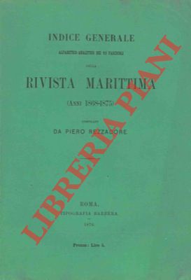 Indice generale alfabetico-analitico dei 93 fascicoli della Rivista Marittima (anni 1868-1875). U...