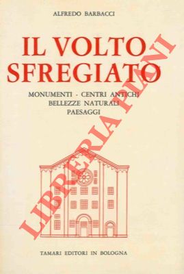 Bild des Verkufers fr Il volto sfregiato. Monumenti - centri antichi - bellezze naturali - paesaggi. zum Verkauf von Libreria Piani