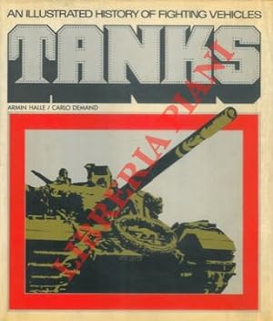 Tanks. An illustrated history of fighting vehicles.