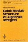 Galois Module Structure of Algebraic Integers (Ergebnisse der Mathematik Und Ihrer Grenzgebiete)