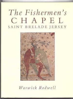 Seller image for THE FISHERMEN'S CHAPEL, SAINT BRELADE, JERSEY: ITS ARCHAEOLOGY, ARCHITECTURE, WALL PAINTINGS AND CONSERVATION. for sale by Capricorn Books