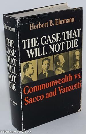 Image du vendeur pour The case that will not die: Commonwealth vs. Sacco and Vanzetti mis en vente par Bolerium Books Inc.