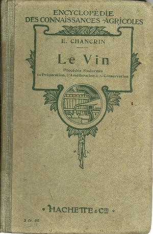 LE VIN: Procédés Modernes de Préparation, d'Amélioration et de Conservation