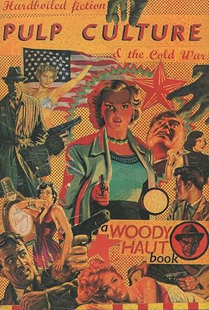 Pulp Culture: Hardboiled Fiction and the Cold War