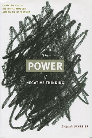 The Power Of Negative Thinking: Cynicism And The History Of Modern American Literature
