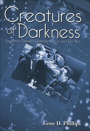 Seller image for Creatures of Darkness: Raymond Chandler, Detective Fiction, and Film Noir for sale by Kenneth A. Himber