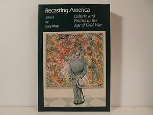 Imagen del vendedor de Recasting America: Culture and Politics in the Age of Cold War a la venta por Bidonlivre