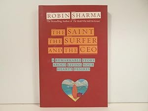 The Saint, the Surfer, and the Ceo: A Remarkable Story About Living Your Heart's Desires