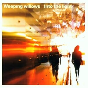 Into the Light / Weeping Willows