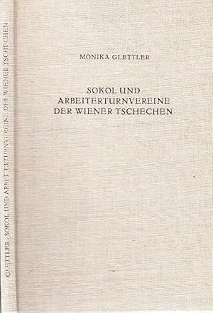 Seller image for Sokol und Arbeiterturnvereine (D.T.J.) der Wiener Tschechen bis 1914. Zur Entwicklungsgeschichte der nationalen Bewegung in beiden Organisationen. (= Verffentlichungen des Collegium Carolinum, Band 23) / Monika Glettler; hrsg. v. Vorstand d. Collegium Carolinum, Forschungsstelle fr die bhmischen Lnder. for sale by Licus Media