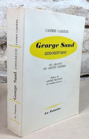 Immagine del venditore per Georges Sand amoureuse. Ses amants, ses amitis tendres. venduto da Latulu