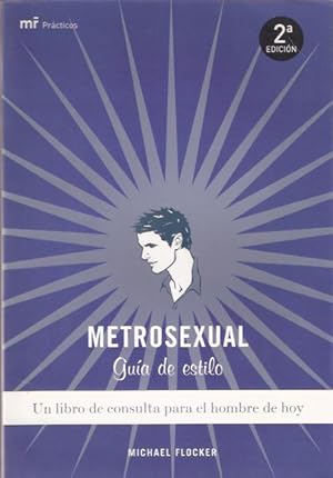 Image du vendeur pour Metrosexual. Gua de estilo mis en vente par SOSTIENE PEREIRA