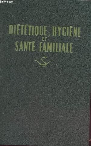 Image du vendeur pour DIETETIQUE HYGIENE ET SANTE FAMILIALE - 6e dition mis en vente par Le-Livre