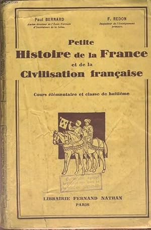 Seller image for PETITE HISTOIRE DE LA FRANCE ET DE LA CIVILISATION FRANCAISE. COURS ELEMENTAIRE ET CLASSE DE HUITIEME. for sale by Le-Livre