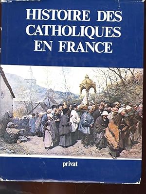 Image du vendeur pour HISTOIRE DES CATHOLIQUES EN FRANCE DU XVe SIECLE A NOS JOURS mis en vente par Le-Livre