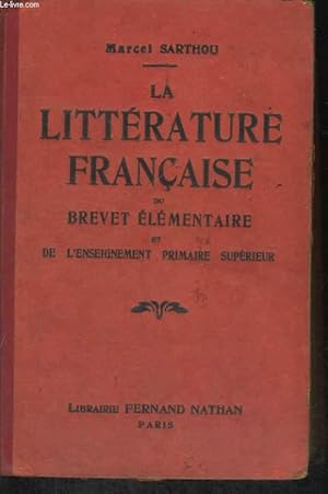 Seller image for LA LITTERATURE FRANCAISE DU BREVET ELEMENTAIRE ET DE L'ENSEIGNEMENT PRIMAIRE SUPERIEUR for sale by Le-Livre