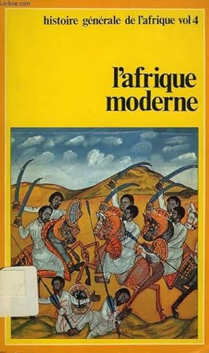 Seller image for HISTOIRE GENERALE DE L'AFRIQUE, VOL. 4, L'AFRIQUE MODERNE for sale by Le-Livre