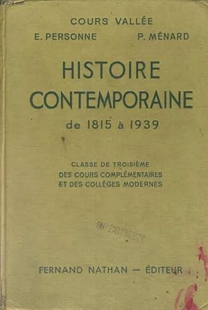 Imagen del vendedor de HISTOIRE CONTEMPORAINE DE 1815 A 1939. CLASSE DE TROISIEME DES COURS COMPLEMENTAIRES ET DES COLLEGES MODERNES. PROGRAMME D'AOUT 1947. a la venta por Le-Livre