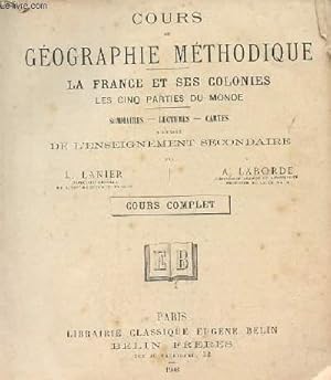 Bild des Verkufers fr COURS DE GEOGRAPHIE METHODIQUES - la france et ses colonies les cinqs parties du monde /  l'usage de l'enseignement secondaire / cours complet zum Verkauf von Le-Livre