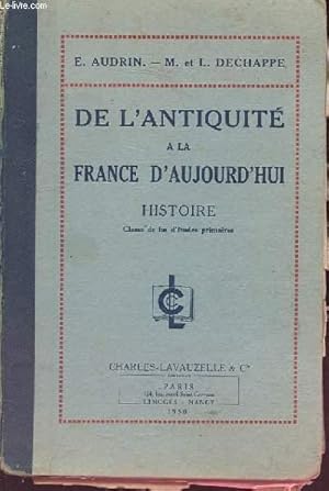 Imagen del vendedor de DE L'ANTIQUITE A LA FRANCE AUJOURD'HUI - histoire classe de fin d'tude primaires a la venta por Le-Livre