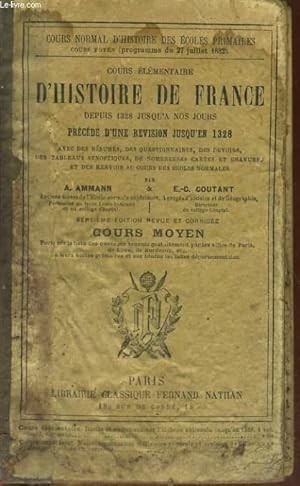 Bild des Verk�ufers f�r COURS ELEMENTAIRE D'HISTOIRE DE FRANCE DEPUIS 1328 JUSQU'A NOS JOURS PRECEDE D'UNE REVISION JUSQU'EN 1328. zum Verkauf von Le-Livre