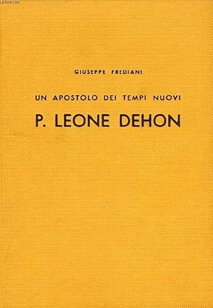 Bild des Verkufers fr UN APOSTOLO DEI TEMPI NUOVI, P. LEONE GIOVANNI DEHON, FONDATORE DEI 'SACERDOTI DEL S. CUORE' zum Verkauf von Le-Livre