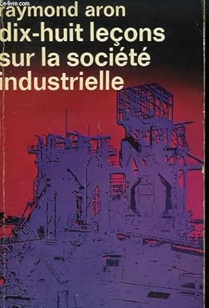 Image du vendeur pour DIX-HUIT LECONS SUR LA SOCIETE INDUSTRIELLE. COLLECTION : IDEES N 19 mis en vente par Le-Livre