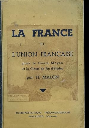 Image du vendeur pour LA FRANCE ET L'UNION FRANCAISE POUR LE COURS MOYEN ET LA CLASSE DE FIN D'ETUDES mis en vente par Le-Livre