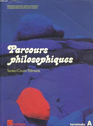 Bild des Verkufers fr PARCOURS PHILOSOPHIQUES. TERMINALES A. TEXTES / COURS / ELEMENTS. zum Verkauf von Le-Livre