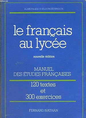 Seller image for LE FRANCAIS AU LYCEE. MANUEL DES ETUDES FRANCAISES. 120 TEXTES, 300 EXERCICES. for sale by Le-Livre