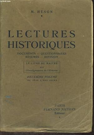 Seller image for LECTURES HISTORIQUES. DUCUMENTS, QUESTIONNAIRES, RESUMES, REVISION. LE LIVRE DU MATRE POUR L'ENSEIGNEMENT DE L'HISTOIRE. DEUXIEME VOLUME. DE 1610 A NOS JOURS. for sale by Le-Livre