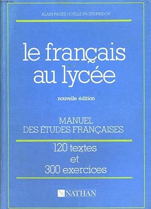 Seller image for LE FRANCAIS AU LYCEE. MANUEL DES ETUDES FRANCAISES. 120 TEXTES, 300 EXERCICES. for sale by Le-Livre