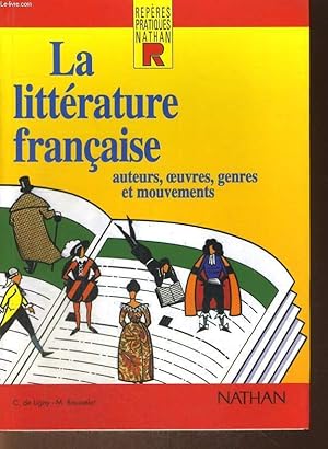 Bild des Verkufers fr LA LITTERATURE FRANCAISE. AUTEURS, OEUVRES, GENRES ET MOUVEMENTS zum Verkauf von Le-Livre