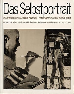 DAS SELBSTPORTRAIT IM ZEITALTER DER PHOTOGRAPHIE, MALER UND PHOTOGRAPHEN IM DIALOG MIT SICH SELBS...