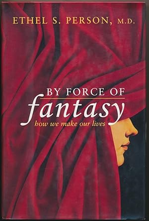 By Force of Fantasy: How we make our lives.