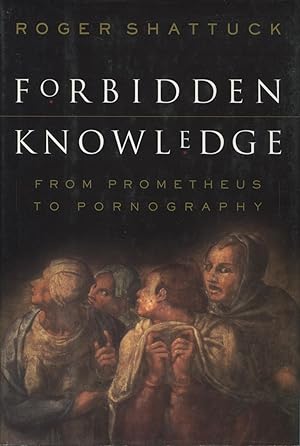 Seller image for Forbidden Knowledge: From Prometheus to Pornography for sale by Kenneth A. Himber