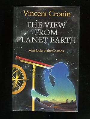 THE VIEW FROM PLANET EARTH: Man Looks at the Cosmos