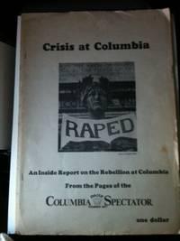 Crisis At Columbia An Inside Report On The Rebellion At Columbia From The Pages Of The Columbia D...