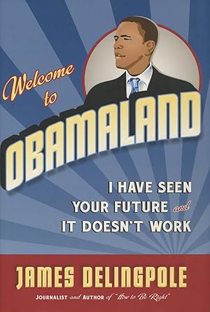 Seller image for Welcome To Obamaland: I Have Seen Your Future And It Doesn't Work for sale by Kenneth A. Himber