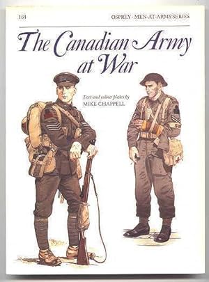 THE CANADIAN ARMY AT WAR. OSPREY MEN-AT-ARMS SERIES 164.