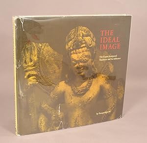 THE IDEAL IMAGE: THE GUPTA SCULPTURAL TRADITION AND ITS INFLUENCE