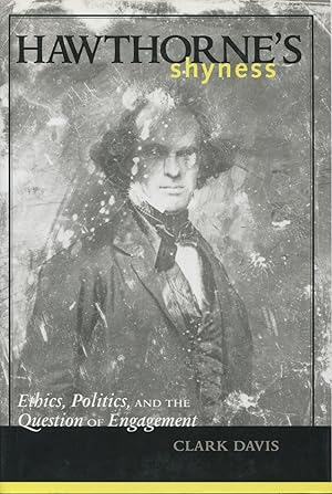 Hawthorne's Shyness: Ethics, Politics, And The Question Of Engagement